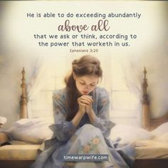 a woman sitting on top of a bed in front of a sign that says, he is able to exceling abundant above all that we ask or think, according to the power that worketh