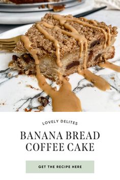 banana bread coffee cake on a plate with caramel drizzled over it