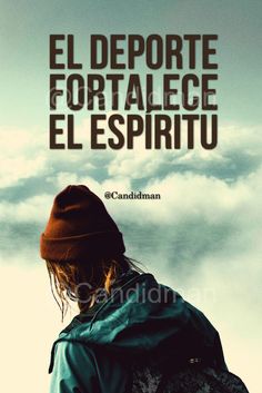 a man standing in front of a cloudy sky with the words el deportte fortalece el espiritu