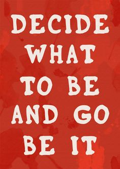 a red and white poster with the words decide what to be and go