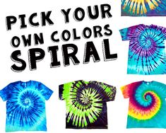 tie - dyed shirts with the words pick your own colors spiral