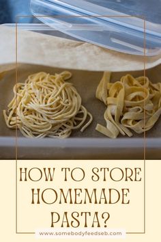 how to store homemade pasta?