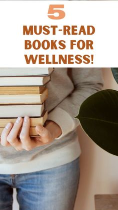 a woman holding books with the title 5 must read books for well - being