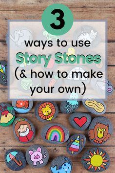 rocks with the words 3 ways to use story stones and how to make your own