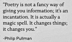 a piece of paper with a quote on it that says poetry is not a fancy way of giving you information, it's actually a magic spell