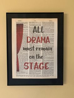 an old book page with the words all drama must remain on the stage printed on it