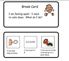 two cards with words that say break card and i am feeling upset, i need to calm down what do i do?