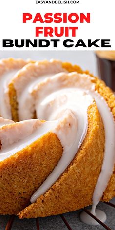 a close up of a bundt cake with icing on top and the words passion fruit behind it