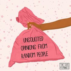 a pink bag with the words unsolicited opinions from random people