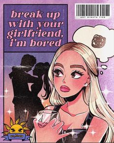 a magazine cover with a woman holding a glass in front of her face and the words break up with your girlfriend i'm bored