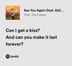 Spotify Quotes See You Again Lyrics, Tyler The Creator Lyrics, Can I Get A Kiss, Love Song Lyrics Quotes, Notion Icons, Instagram Message