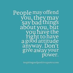 a quote that says people may offend you, they may say things about you, but