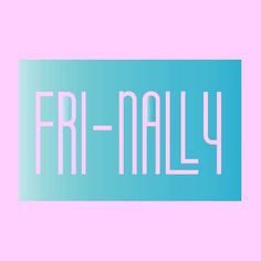 the word fri - mally is written in white on a blue and pink background