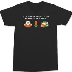 Take This It's Dangerous To Go Alone T-Shirt @ Textual Tees