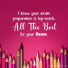 some colored pencils are lined up on a pink background with the words, i know your exam preparation is top - noth all the best for your exam