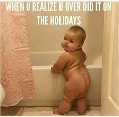 a baby standing on its hind legs in front of a bathtub with the caption when u reazie over did it on the holidays