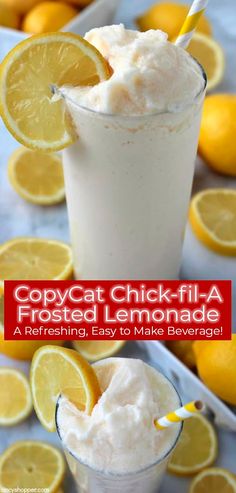 two glasses filled with lemonade next to sliced lemons and the words copycat chick - fila frosted lemonade