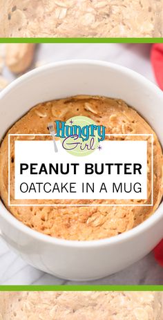 peanut butter oatmeal in a mug with the words hungry girl above it