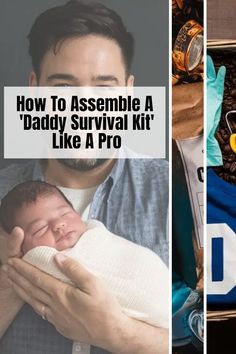 a man holding a baby in his arms with the words how to assemble a daddy survival kit like a pro