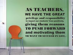 a classroom wall decal with the words as teachers, we have the great privacy and repositionivity to impact our students'lives possibly giving them reward to push forward and motiv