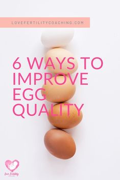 eggs stacked on top of each other with the words 6 ways to improve egg quality