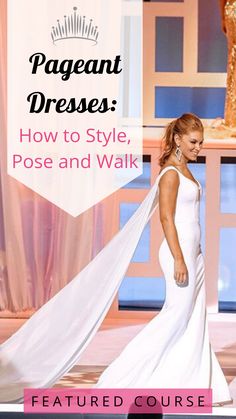 a woman walking down a runway wearing a white dress with the words pageant dresses how to style pose and walk