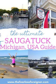 the ultimate saugatuck michigan usa guide with images of boats and people in it