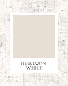 the words heirloom white are in black and white letters on a beige background