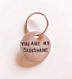 a keychain that says you are my sunshinene