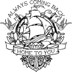 a drawing of a ship with the words home to you