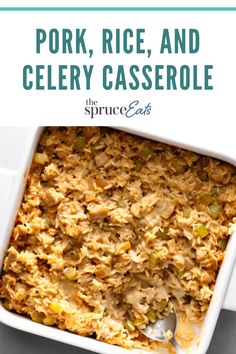 pork, rice and celery casserole in a white dish