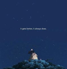 an anime scene with the words it gets better, it always does on top of a hill