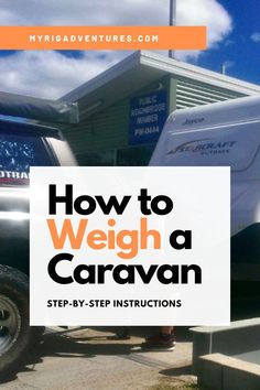 a truck with the words how to weigh a caravan step - by - step instructions