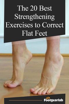 a person standing on the floor with their feet crossed and text overlay reads, the 20 best stretching exercises to correct flat feet