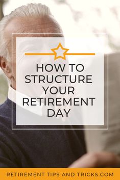 an older man reading a book with the text how to structure your retirement day