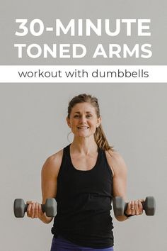 a woman doing dumbbells with the text 30 - minute toned arms workout with dumbbells