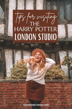 a woman wearing a hat and holding a mug with the words tips for visiting harry potter london studio