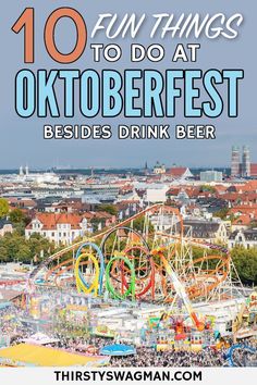 an amusement park with the text 10 fun things to do at oktoberfest besides drink beer