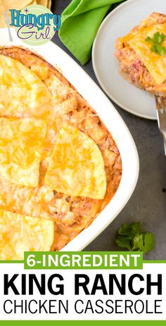 a casserole dish is shown with the title text reading 6 - ingredient king ranch chicken casserole