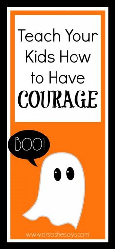 an orange and black poster with a ghost saying teach your kids how to have courage