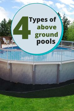 an above ground swimming pool with the words 4 types of above ground pools on it