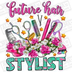 the words, future hair stylist are surrounded by flowers and other items on a white