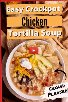 the easy crockpot chicken tortilla soup recipe is shown in a bowl