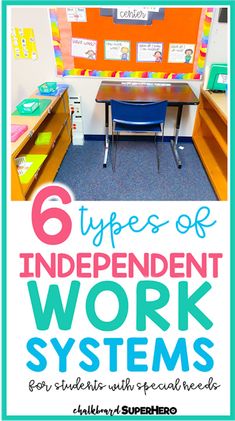 the six types of independent work systems for students with special needs, including desks and chairs