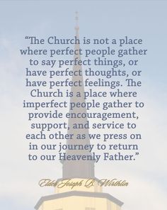 the church is not a place where perfect people gather to say perfect things, or have perfect feelings