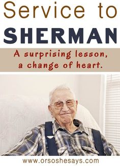 an elderly man sitting in a chair with the words service to sherman