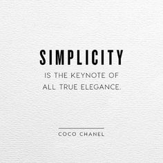 a quote that reads simplicity is the keynote of all true elegance coco chanel