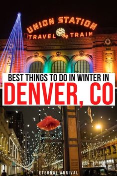 the denver train station at night with text overlay that reads best things to do in winter in denver, co