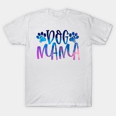 New Dog Mama Typography - New Dog Mom - T-Shirt | TeePublic New Dog, Long Hoodie, Funny T, Funny Tshirts