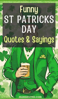 a man in a green suit holding a beer with shamrocks on it and the words funny